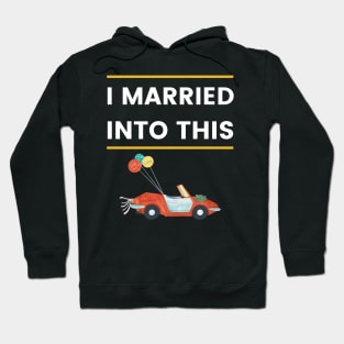 I married into this Wedding car Funny Hoodie